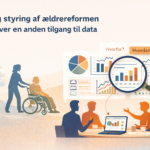 Klog styring af ældrereformen kræver en anden tilgang til data